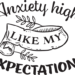 Anxiety high like my expectations 300 ppi