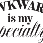 Awkward is my specialty 300 ppi
